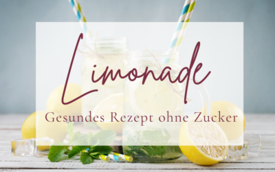 Nationaler Tag der Limonade – gesundes Limonadenrezept